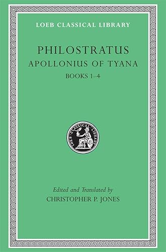 Apollonius of Tyana, Volume I: Life of Apollonius of Tyana, Books 1-4 (Loeb Classical Library 16)