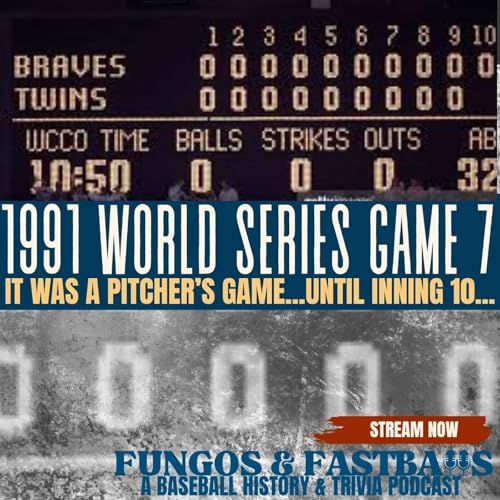 E19: 1991 Twins vs Braves World Series. Greatest Ever?