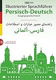 deutsche illustrirte zeitung  Illustrierter Sprachführer Persisch-Deutsch. Ausgangssprache Persisch: Inklusive Audiokurs (Illustrierte Sprachführer)