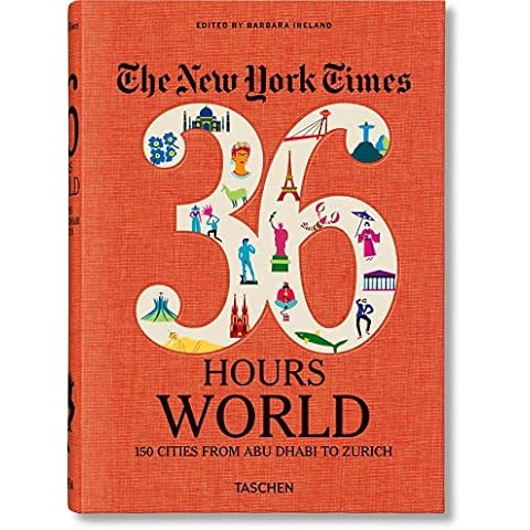 The New York Times 36 Hours World: 150 Cities from Abu Dhabi to Zurich Cover