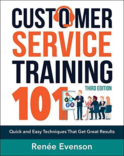 Customer Service Training 101: Quick and Easy Techniques that Get Great Results Kindle Edition