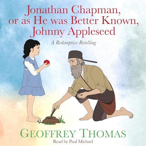 Page de couverture de Jonathan Chapman, or as He Was Better Known, Johnny Appleseed