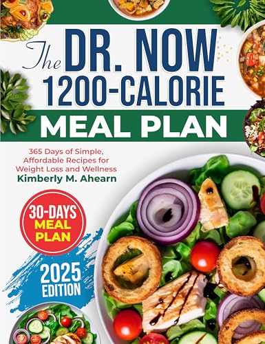 THE DR. NOW 1200-CALORIE MEAL PLAN: 365 Days of Simple, Affordable Recipes for Weight Loss and Wellness