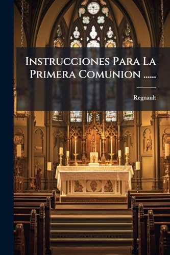 Instrucciones Para La Primera Comunion ...... (Spanish Edition)