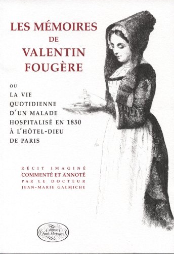 MEMOIRES VALENTIN FOUGERE OU VIE QUOT.D'UN MALADE HOSP. EN 1850