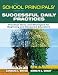 The School Principals' Guide to Successful Daily Practices: Practical Ideas and Strategies for Beginning and Seasoned Educators