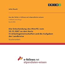 Die Entscheidung des BVerfG vom 20.12.2007 zu den Hartz IV-Arbeitsgemeinschaften und die Aufgaben der Landkreise (German Edition)