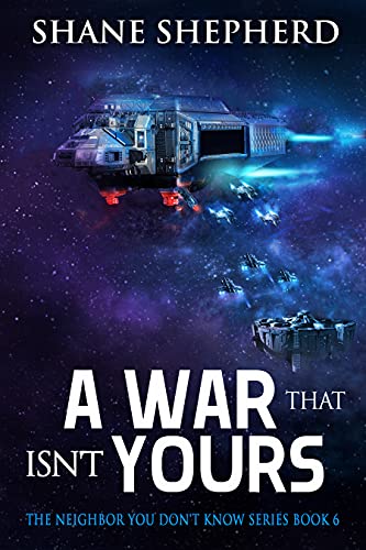 A War That Isn't Yours: Steampunk Fantasy Fiction (The Neighbor You Don't Know Book 6) by [Shane Shepherd]