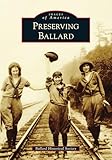 Preserving Ballard (Images of America)