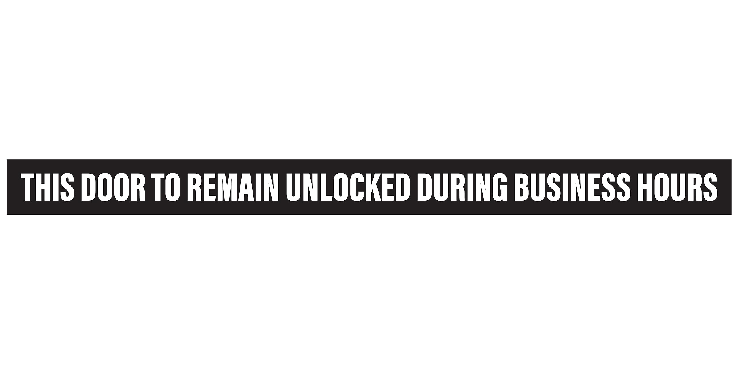 This Door To Remain Unlocked During Business Hours Sign | 1" High Text Adhesive Decal Sticker 2x26 inches