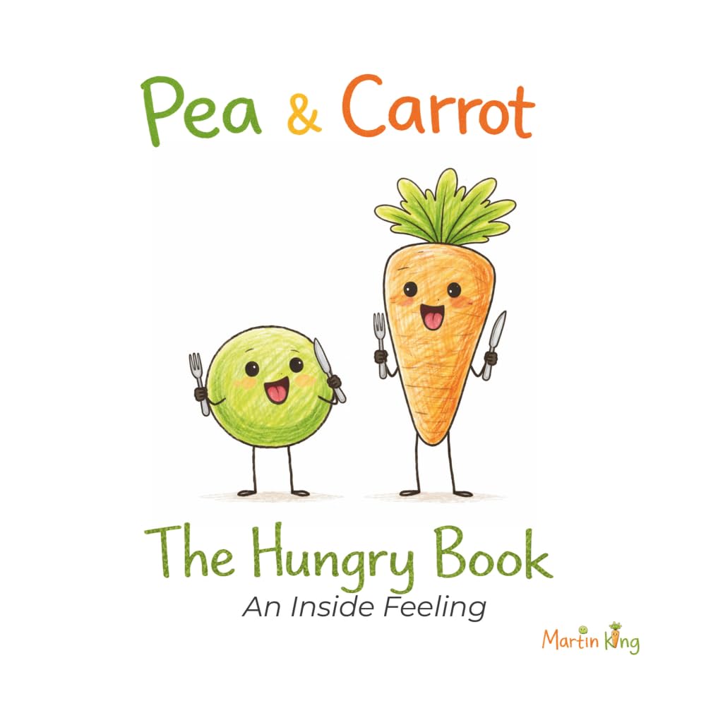 Pea & Carrot: The Hungry Book: An Inside Feeling: 6 (Pea & Carrot: A Feelings Series for Toddlers)