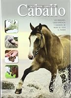 Enciclopedia completa del caballo / Complete Encyclopedia of Horse: Los orígenes, caracteristicas y cuidados de razas de todo el mundo / The Origins, ... of Breeds Around the World 8466224807 Book Cover