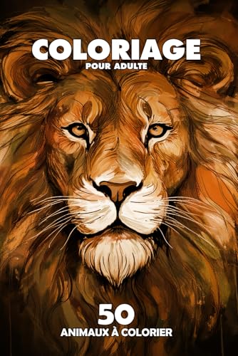 ANIMAUX - Livre de coloriage pour adulte - Art-Therapie - Anti-Stress : 50 Animaux a colorier