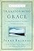 Transforming Grace Discussion Guide: Living Confidently in God's Unfailing Love