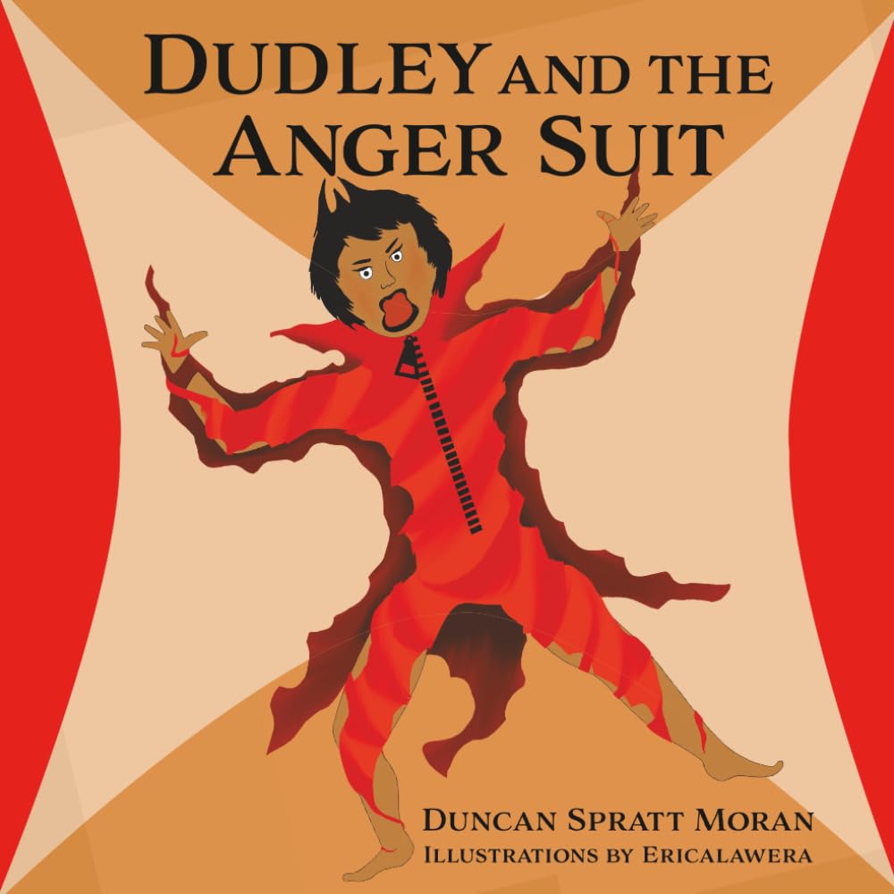 Dudley and the Anger Suit: A Story About Anger, Feelings, and Emotional Regulation for Kids
