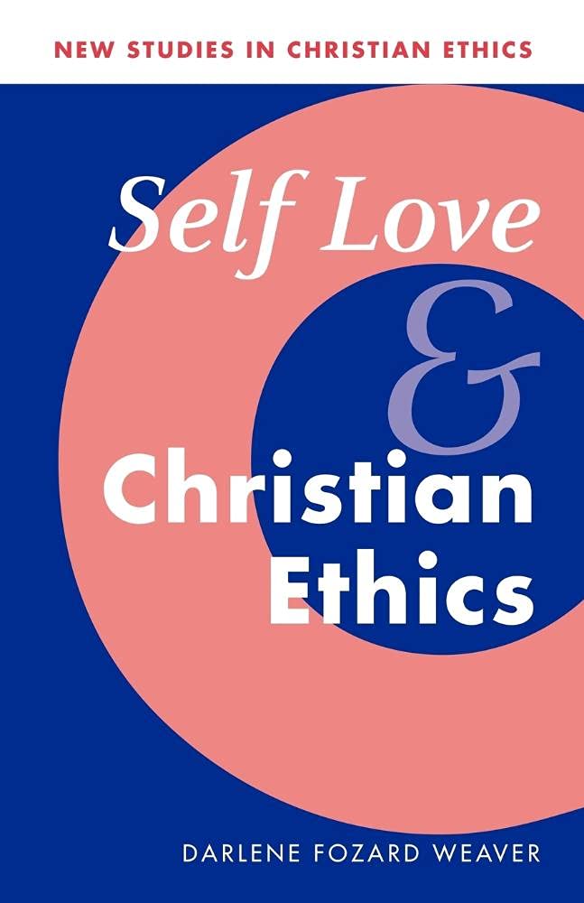 Self Love and Christian Ethics: 23 (New Studies in Christian Ethics, Series Number 23)