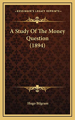 A Study Of The Money Question (1894)
