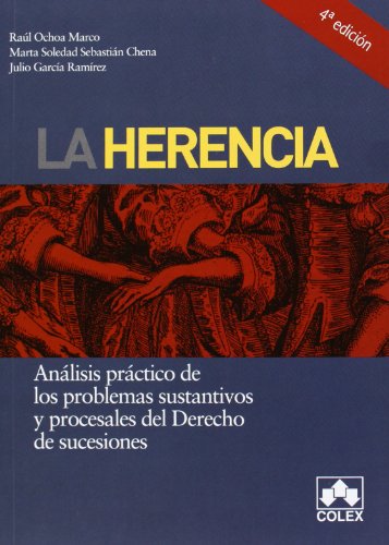HERENCIA, LA 4ª ED.: Analisis practico de los problemas sustantivos y procesales del Dcho.de sucesi