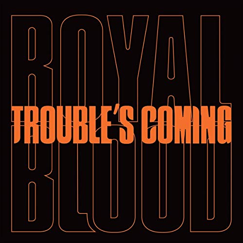 Album Art for Trouble's Coming by Royal Blood