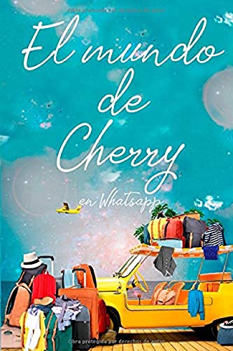 El mundo de Cherry en Whatsapp (Sin Mar) El mundo de Cherry en Whatsapp (Sin Mar)