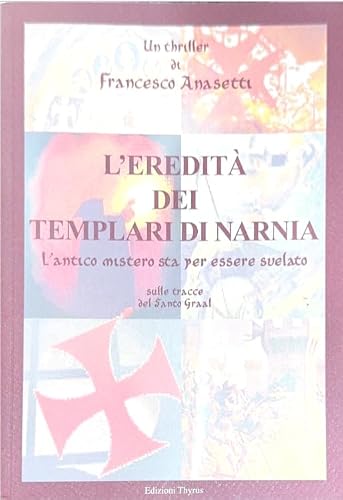 L'eredità dei templari di Narnia. L'antico mistero sta per essere
