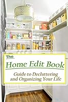 The Home Edit Book: Guide to Decluttering and Organizing Your Life B08DBZD7Z6 Book Cover