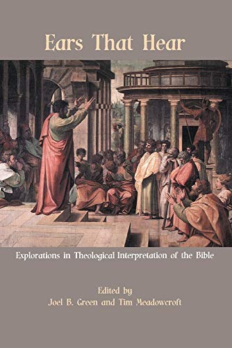 Ears That Hear: Explorations in Theological Interpretation of the Bible