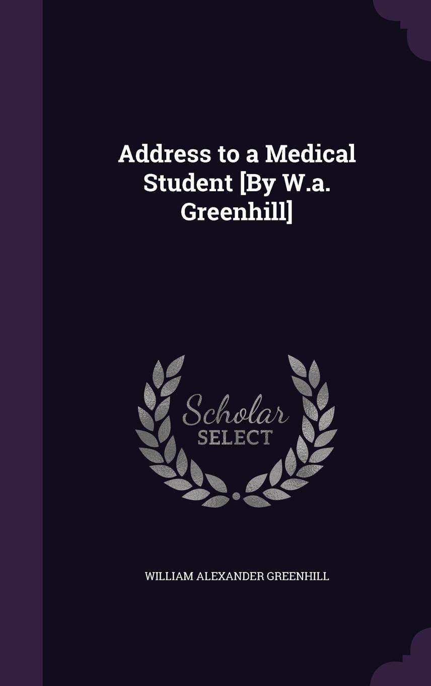 Address to a Medical Student [By W.a. Greenhill]