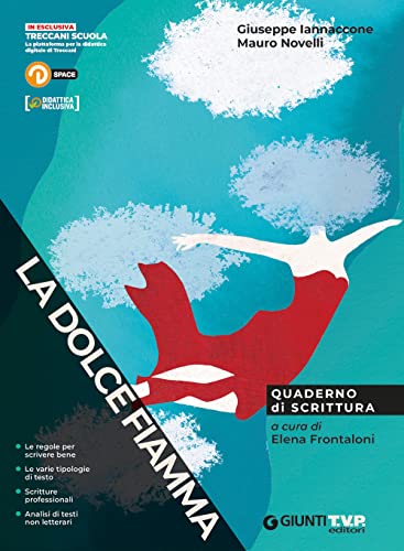 La dolce fiamma. Quaderno di scrittura. Per le Scuole superiori. Con e-book. Con espansione online