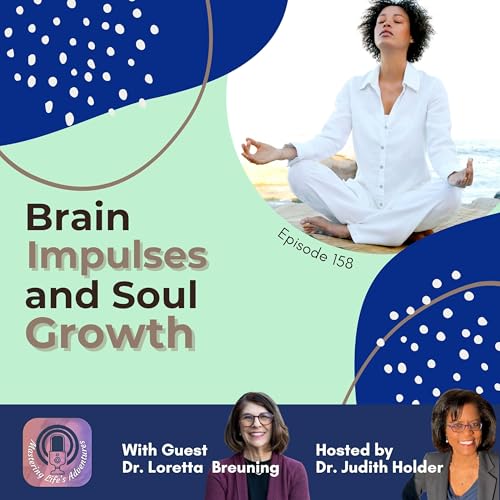 Deep Dive Series: Understanding the Connection Between Brain Impulses and Soul with Guest Loretta Bruening Podcast Por arte de portada