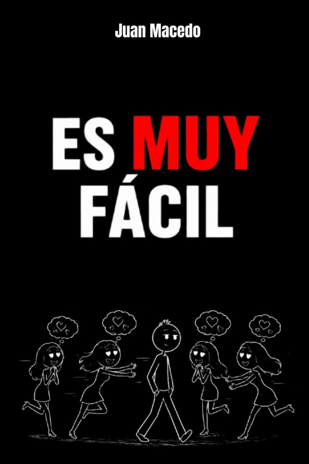 Seducción: Es Muy fácil: Cómo ATRAER MUJERES sin Esfuerzo (Reglas Proibidas): psicología oscura, manipulación emocional, manipulación psicológica, desarrollo personal