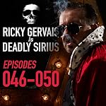 Cover of Ricky Gervais Is Deadly Sirius: Episodes 46 - 50