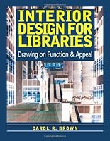 Interior Design for Libraries: Drawing on Function & Appeal 0838908292 Book Cover