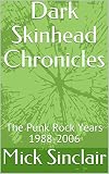 Dark Skinhead Chronicles: The Punk Rock Years 1988-2006 (The Dark Punk Chronicles Book 1) (English Edition)