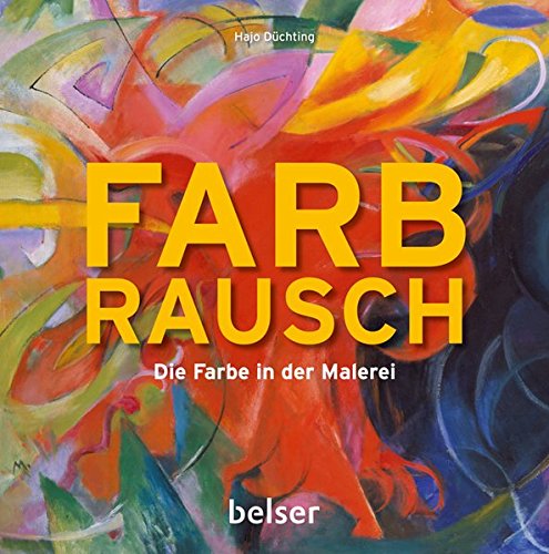 Farbrausch: Die Farbe in der Malerei Farbrausch: Die Farbe in der Malerei