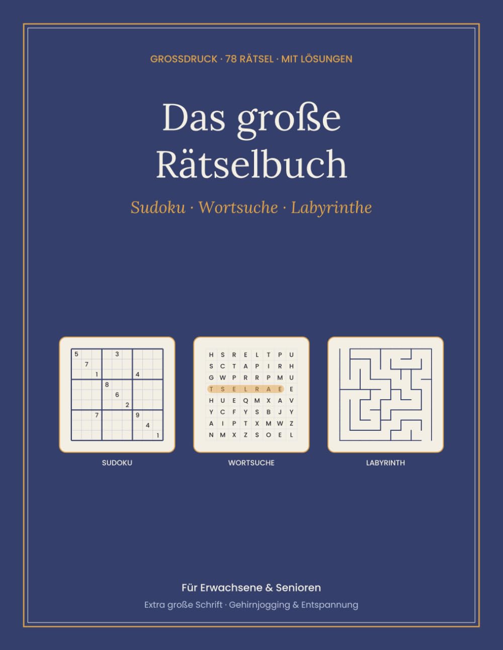 Das große Rätselbuch für Erwachsene: 78 Rätsel in Großdruck: Sudoku, Wortsuche & Labyrinthe – mit Lösungen | Gehirnjogging & Gedächtnistraining für Erwachsene & Senioren | Ideales Geschenk