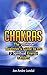 Chakras: The Ultimate Beginner's Guide to the 7 Spiritual Energy Centers
