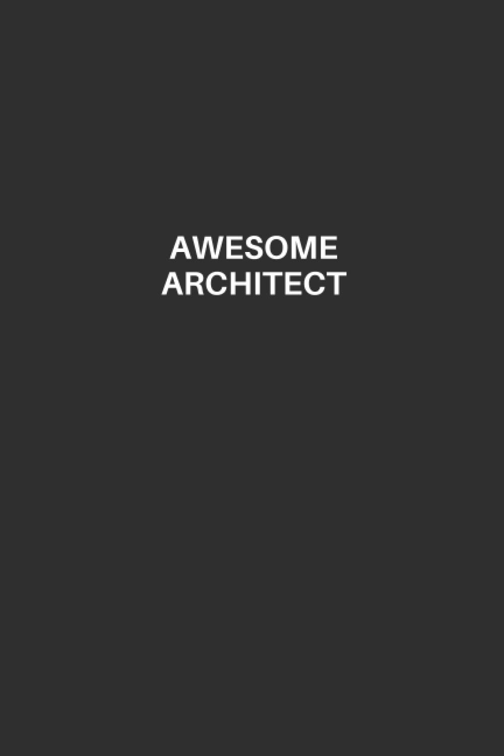 Funny Architect Notebook: Architect Lined Notebook, Excellent Gift and Journal For Architects, Funny Quote Lined Notebook, Draw and Write Journal for ... Gift for Architects, Awesome Architect