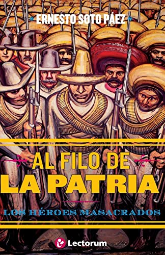Al filo de la patria: Los heroes masacrados (Spanish Edition)