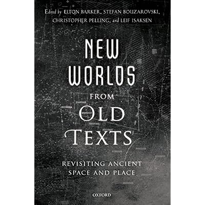 New Worlds from Old Texts: Revisiting Ancient Space and Place