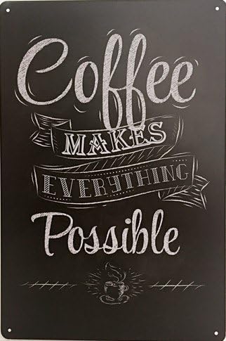 Coffee Makes Everything Possible Retro Vintage Tin Sign 12&quot X 8&quot Inches