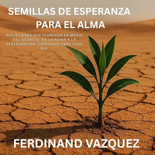 Semillas de Esperanza para el Alma Audiolibro Por Ferdinand Vazquez Lopez arte de portada