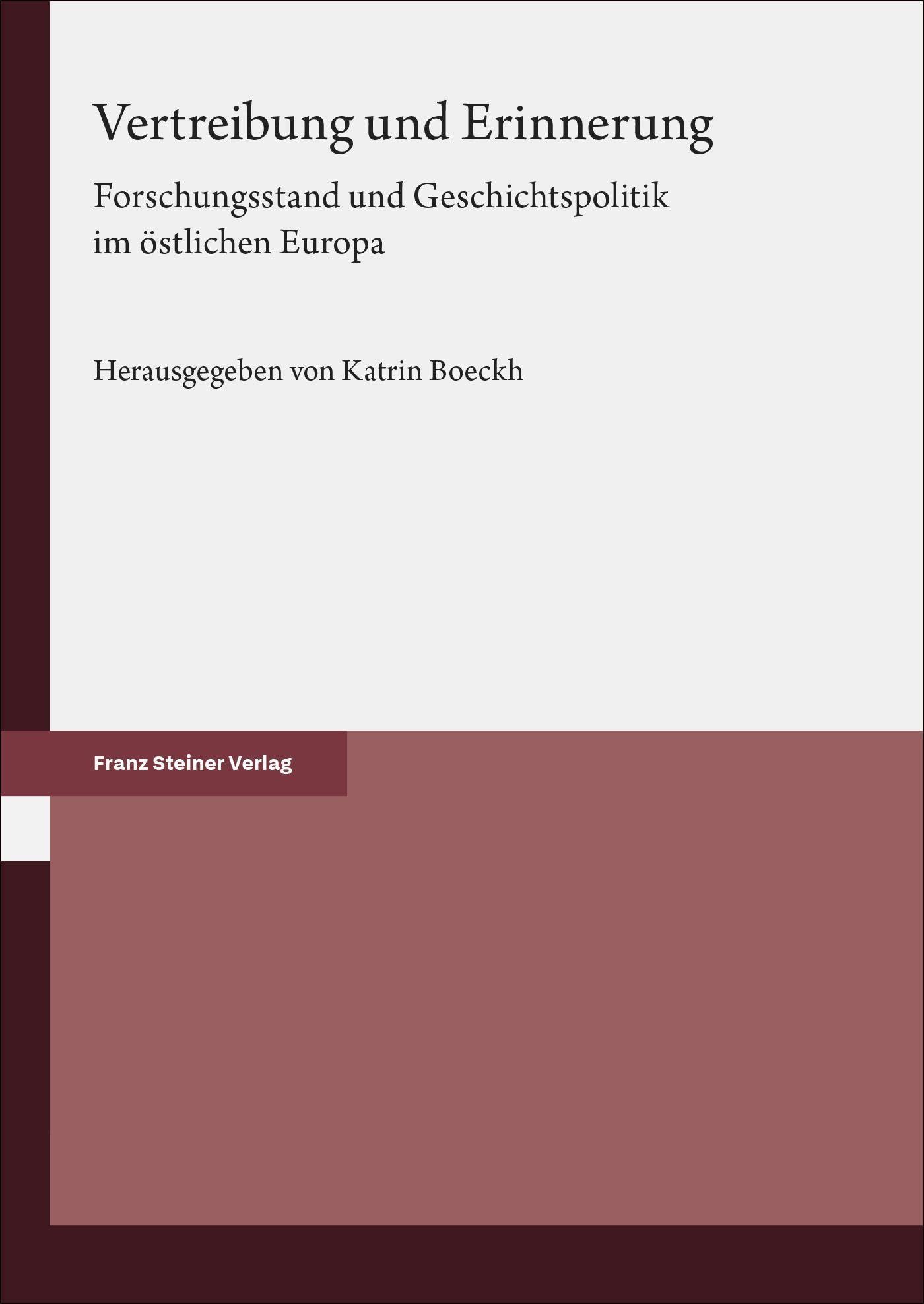 Vertreibung und Erinnerung: Forschungsstand und Geschichtspolitik im östlichen Europa