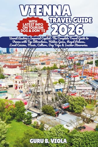 VIENNA TRAVEL GUIDE 2026: Unveil Austria’s Imperial Capital: The Complete Travel Guide to Vienna with Top Attractions, Hidden Gems, Royal Palaces, ... Trips & Insider Itineraries (Safe Tour Home)