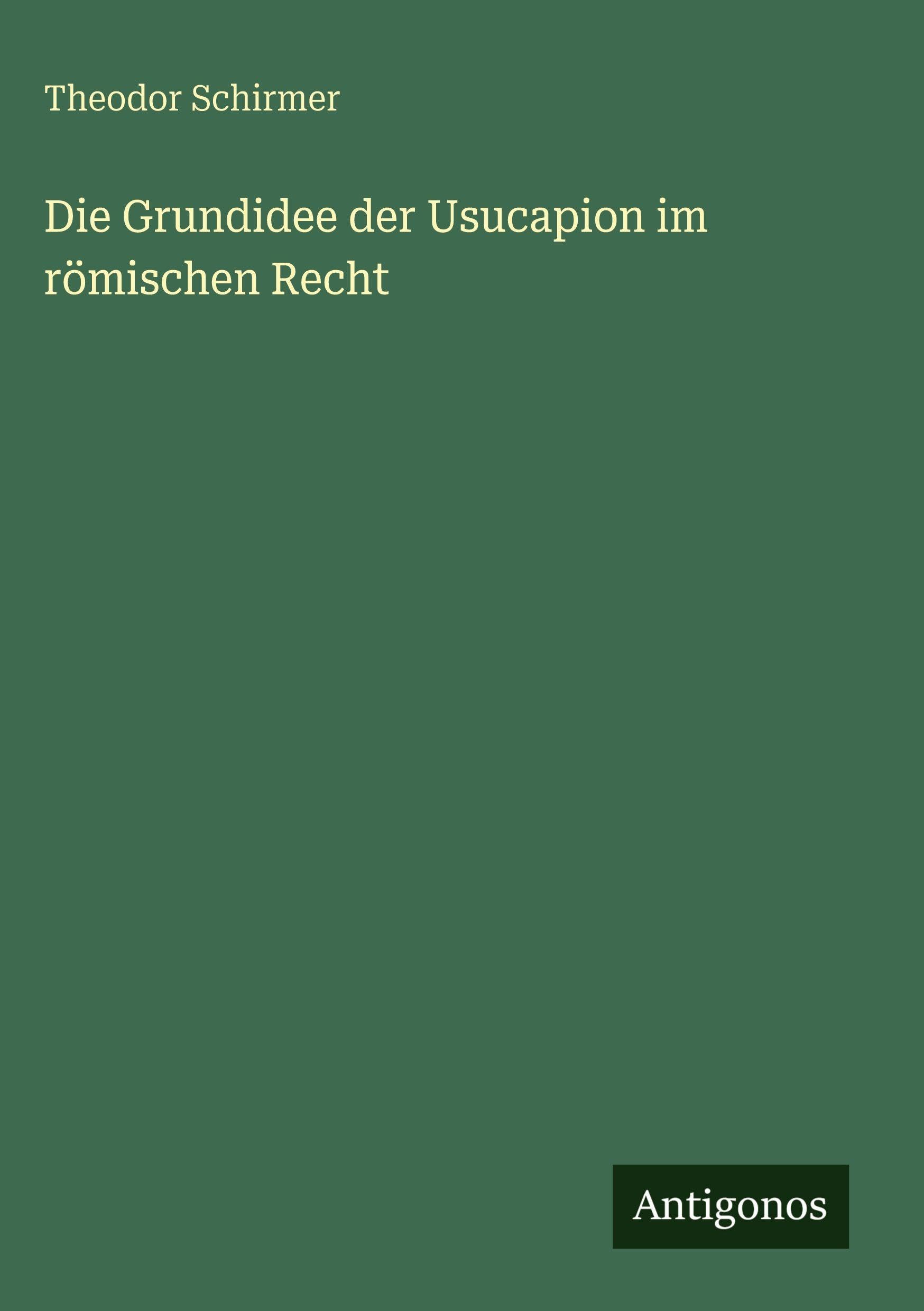 Die Grundidee der Usucapion im römischen Recht