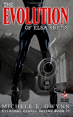 The Evolution of Elsa Kreiss (The Kriminal Erot... 1507715471 Book Cover