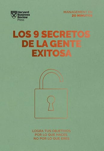Los 9 secretos de la gente exitosa: Logra tus objetivos por lo que haces no por lo que eres (Serie Management en 20 Minutos)