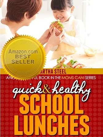 Quick and Healthy School Lunches (Moms Can!)