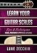 Learn Your Guitar Scales: Modes, Pentatonics & Arpeggios Explained (Book + Online Bonus Material)