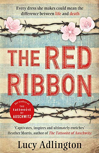 The Red Ribbon: 'Captivates, inspires and ultimately enriches' Heather Morris, author of The Tattooist of Auschwitz